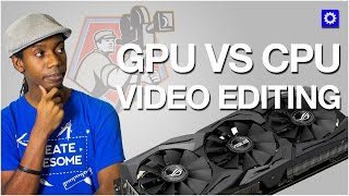 GPU vs CPU Video Rendering and Video Editing [upl. by Trebor55]