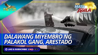 Dalawang miyembro ng Palakol Gang arestado  Mata ng Agila Primetime [upl. by Wooster]