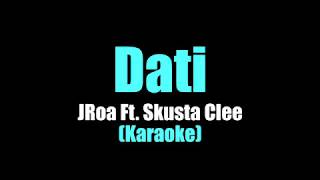 DATI  JRoa feat Skusta Clee KARAOKE VERSION [upl. by Llerrej]