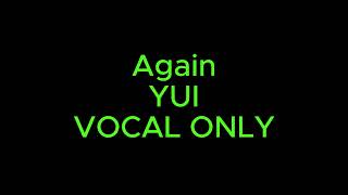 Again  YUI Backing Track Vocal Only [upl. by Flanigan654]