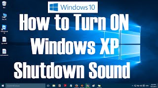 How to Turn ON Windows XP Shutdown Sound in Windows 10 [upl. by Iadahs]