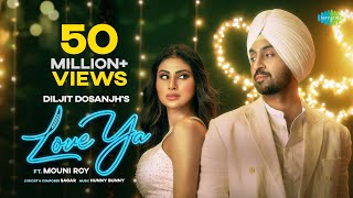 Diljit Dosanjh Love Ya Official Music Video  Mouni Roy [upl. by Aneeled]