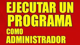 EJECUTAR PROGRAMA COMO ADMINISTRADOR Abrir Programas con Permisos Totales 2023 [upl. by Castera]