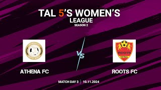 TAL 5S WOMENS LEAGUE  SEASON 2  MD 3  ATHENA FC VS ROOTS FC  10112024 [upl. by Ylak761]