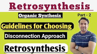 Guidelines For Choosing Disconnections Approach Retrosynthesis [upl. by Ahseinat113]