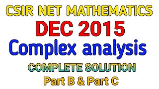 CSIR NET MATHEMATICS DEC 2015 COMPLEX ANALYSIS  COMPLETE SOLUTION  PART B  PART C [upl. by Inram]