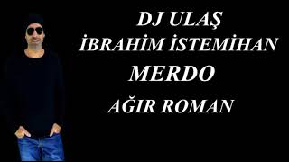 DJ ULAŞ FT İBRAHİM İSTEMİHAN MERDO TİKTOK AĞIR ROMAN [upl. by Clerc]