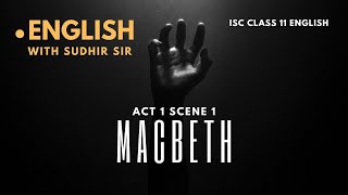 Macbeth Act 1 Scene 1  Explained in English  Witches Intro Scene  ISC Class 11  Sudhir Sir  SWS [upl. by Helsell]