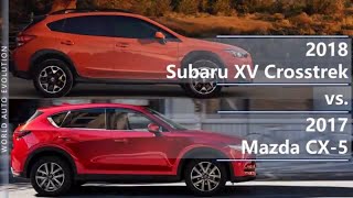 2018 Subaru XV Crosstrek vs 2017 Mazda CX5 technical comparison [upl. by Llerrud]