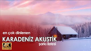 Karadeniz Akustik en sevilen şarkılar listesi 2023  4K [upl. by Francoise]