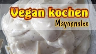 Rezept Vegane Mayonnaise selber machen  Schnell amp einfach [upl. by Ethan]