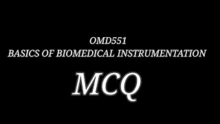 OMD551 BASICS OF BIOMEDICAL INSTRUMENTATION MCQ [upl. by Bobbye404]