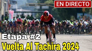 🔴 EN VIVO Vuelta al Tachira 2024  Etapa 2 ➣ San Josecito › San Cristóbal 1415 km [upl. by Aliahs137]