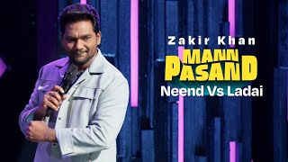 Zakir Khan  Neend Vs Ladai  MannPasand  Uncut [upl. by Saimerej]