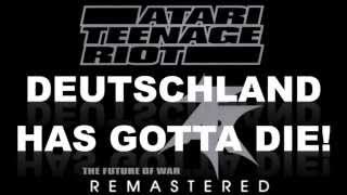 Atari Teenage Riot  quotDeutschland Has Gotta Diequot LOUD Remasters [upl. by Caddaric515]