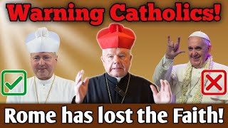 Warning All Catholics Rome has lost the Faith [upl. by Worthy]