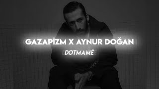 Gazapizm X Aynur Doğan  Dotmame Mix [upl. by Itsa]