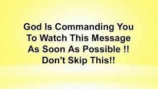 God Is Commanding You To Watch This Message As Soon As Possible God Says  God Message Today 🙏 [upl. by Cirred197]