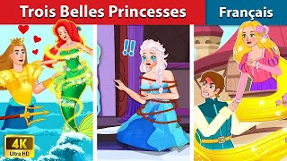 Trois Belles Princesses 🦄 Contes De Fées Français  WOA  French Fairy Tales [upl. by Trumann]