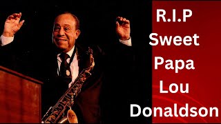 RIP Lou Donaldson November 1 1926  November 9 2024 [upl. by Amalee]