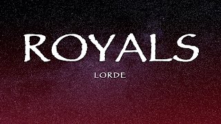 Lorde  Royals Lyrics [upl. by Lunsford]