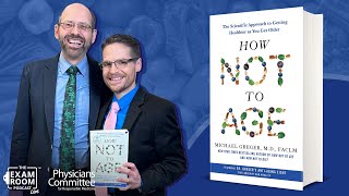 Dr Michael Greger Inside “How Not To Age”  The Exam Room Podcast [upl. by Gallenz]