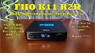 Fiio K11 R2R Review  A 160 R2R DACHeadphone Amp Too Good to be True [upl. by Kcor]