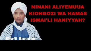 JE IRANI NDIO ILIYOMUUA KIONGOZI WA HAMAS ISMAILI HANIYYAH SHAFII BASALIM ALSALIMY [upl. by Calloway648]