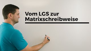 Vom LGS zur Matrixschreibweise Lineare Algebra  Mathe by Daniel Jung [upl. by Adnesor90]