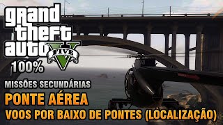 GTA V  Voos por Baixo de Pontes  Localização  Missões Secundárias Detonado 100 Ouro [upl. by Ametaf]