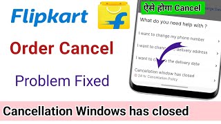 Flipkart Cancellation windows has closed problem  Flipkart order cancel kaise kare [upl. by Stillas]