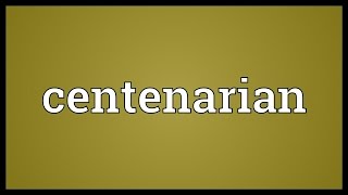 Centenarian Meaning [upl. by Adirem]