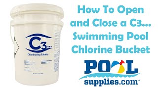 How To Open and Close a C3 Chlorine Bucket  PoolSuppliescom [upl. by Tnert]