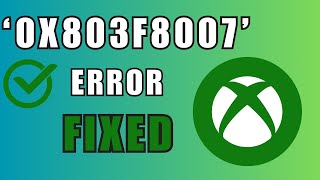 How to Fix Xbox Error 0x803f8007 [upl. by Allveta]