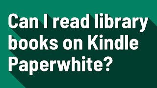 Can I read library books on Kindle Paperwhite [upl. by Rennie]