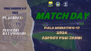 PS KERINCI 0 VS 4 PERSEBRI BATANGHARI PIALA SOERATIN U17 PSSI JAMBI 2024 [upl. by Iznik]