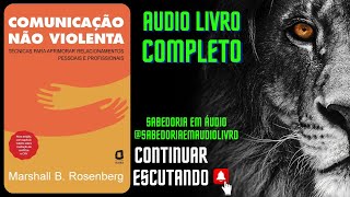 🎧 Audiobook Completo COMUNICAÇÃO NÃO VIOLENTA AUDIOBOOK MARSHALL B ROSENBERG [upl. by Osswald810]