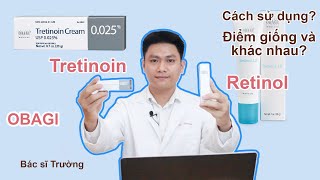 TRETINOIN và RETINOL OBAGI Sự giống amp khác nhau của 2 thành phần này  Bác sĩ Trường [upl. by Corena]