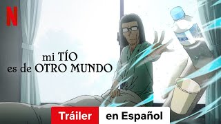 Mi tío es de otro mundo Temporada 1  Tráiler en Español  Netflix [upl. by Giesser]