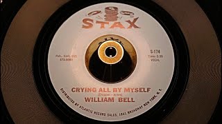 William Bell  Crying All By Myself  Stax – S174 [upl. by Ueihttam]