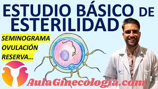 ESTUDIO BÁSICO DE ESTERILIDAD SEMINOGRAMA OVULACIÓN RESERVA TROPAS Ginecología y Obstetricia [upl. by Anot]