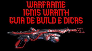 Warframe  Ignis Wraith ou quimérica  Guia de build e dicas [upl. by Aramahs]