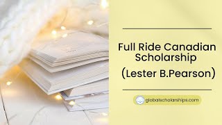 Full Ride Canadian Scholarship Lester B Pearson [upl. by Drisko]