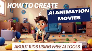 How To Create AI Animation Movie About Kids Using Free AI Tools [upl. by Ciapas639]