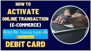 How To Activate Online Transactions ECommerce for Canara Bank Debit Card [upl. by Vinna708]