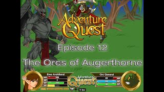 Adventure Quest Episode 12 The Orcs of Augerthorne [upl. by Steinway]