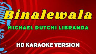 Binalewala  Michael Dutchi Libranda HD Karaoke Version [upl. by Llerdnad]