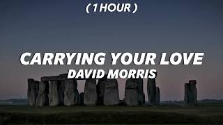 1 Hour  David Morris  Carrying Your Love  Im carrying your love with me [upl. by Lamhaj908]