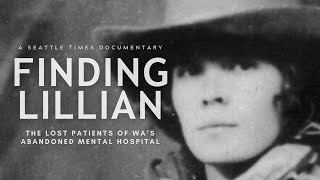 Finding Lillian The lost patients of Washington’s abandoned mental hospital [upl. by Waki]