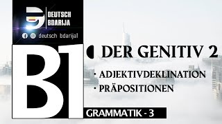 B1 GRAMMATIK  GENITIV PRÄPOSITIONEN  ADJEKTIVDEKLINATION   PART 2 [upl. by Dorren520]